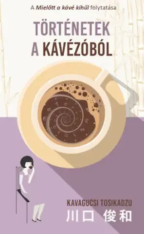Svetová beletria Történetek a kávézóból - Kavagucsi Tosikadzu