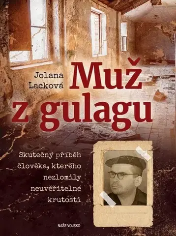 Skutočné príbehy Muž z gulagu - Jolana Lacková