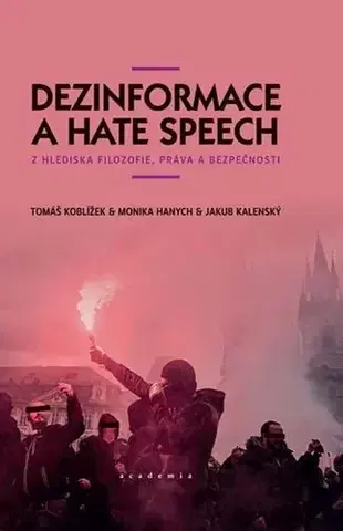 Odborná a náučná literatúra - ostatné Dezinformace a hate speech - Tomáš Koblížek,Monika Hanych,Jakub Kalenský