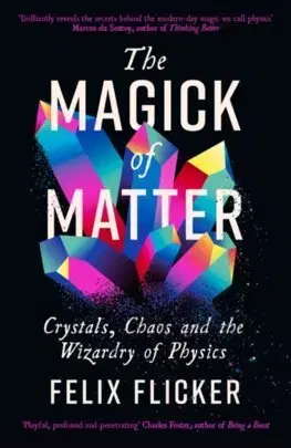 Astronómia, vesmír, fyzika The Magick of Matter - Felix Flicker