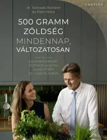 Zdravie, životný štýl - ostatné 500 gramm zöldség mindennap, változatosan - Nóra Petri