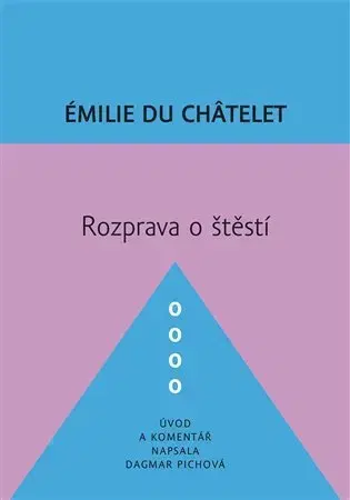 Eseje, úvahy, štúdie Rozprava o štěstí - Émilie Du Châtelet