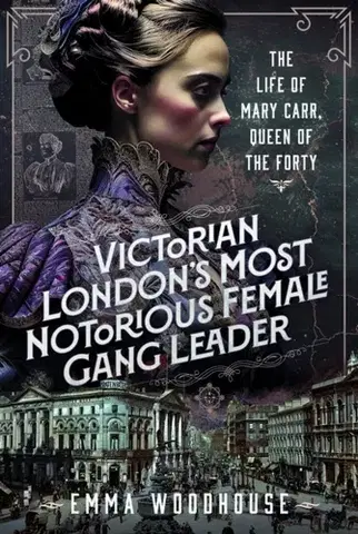 Biografie - Životopisy Victorian London's Most Notorious Female Gang Leader - Emma Woodhouse