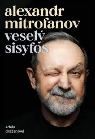 Osobnosti Alexandr Mitrofanov - Veselý Sisyfos - Adéla Tallisová Dražanová,Alexandr Mitrofanov