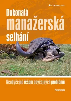 Biznis a kariéra Dokonalá manažerská selhání - Pavel Vosoba
