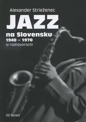 Hudba - noty, spevníky, príručky Jazz na Slovensku 1940 - 1970 - Alexander Strieženec
