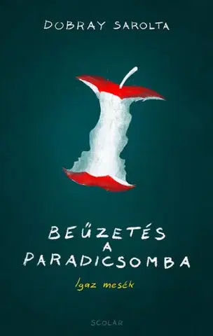 Novely, poviedky, antológie Beűzetés a Paradicsomba - Igaz mesék - Sarolta Dobray