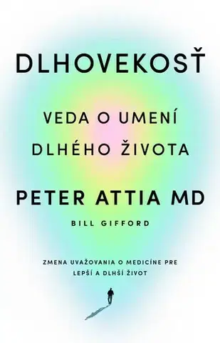 Zdravie, životný štýl - ostatné Dlhovekosť - Peter Attia,Zuzana Močková-Lorková