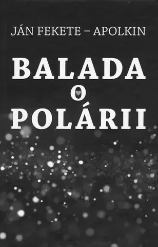 Slovenská beletria Balada o Polárii - Ján Fekete - Apolkin