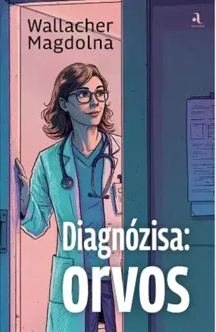 Detektívky, trilery, horory Diagnózisa: orvos - Wallacher Magdolna