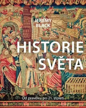 Svetové dejiny, dejiny štátov Historie světa - Jeremy Black