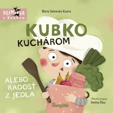 Leporelá, krabičky, puzzle knihy Kubko kuchárom alebo radosť z jedla - Marta Galewska-Kustra,Joanna Klos,Ladislav Holiš