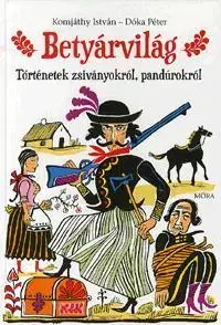 Pre deti a mládež - ostatné Betyárvilág - Kolektív autorov,István Komjáthy