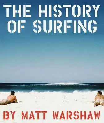 Šport - ostatné History of Surfing - Matt Warshaw