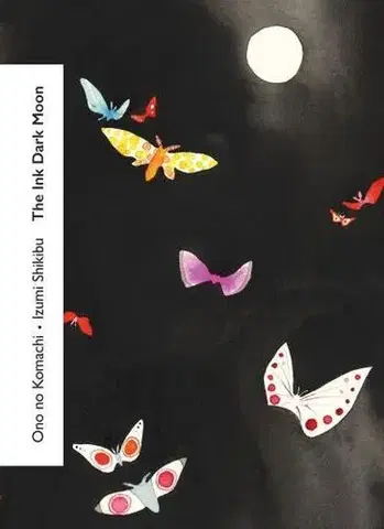 Svetová poézia The Ink Dark Moon - Izumi Shikibu,Komachi Ono