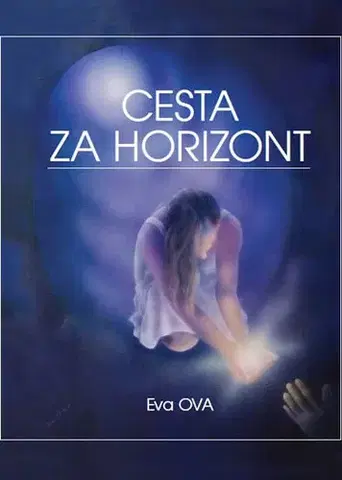Ezoterika - ostatné Cesta za horizont - Eva Ova