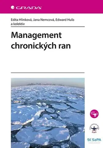 Ošetrovateľstvo, opatrovateľstvo Management chronických ran - Edita Hlinková,Jana Nemcová,Edward Huľo,Kolektív autorov