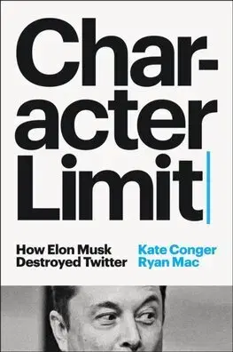 Fejtóny, rozhovory, reportáže Character Limit - Kate Conger,Ryan Mac