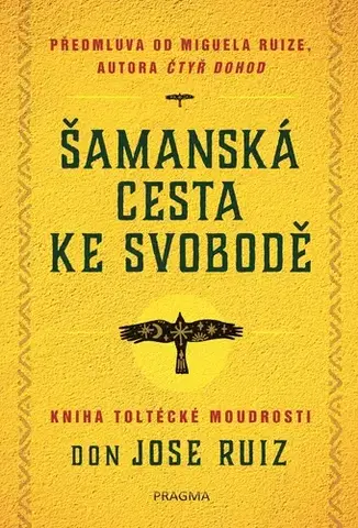 Odborná a náučná literatúra - ostatné Šamanská cesta ke svobodě - Don Jose Ruiz