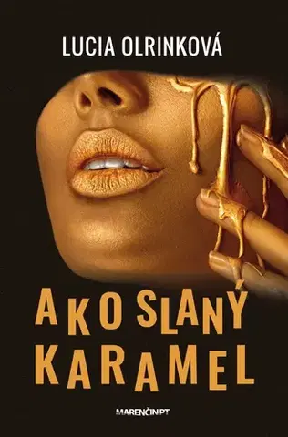Slovenská beletria Ako slaný karamel - Lucia Olrinková