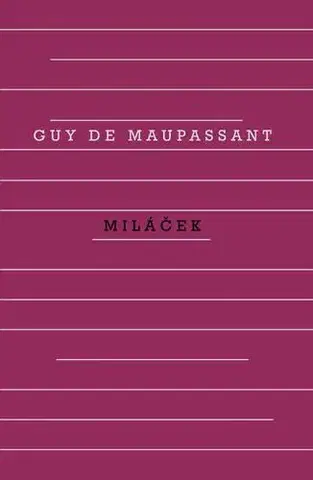 Svetová beletria Miláček, 5. vydání - Guy de Maupassant,Dana Melanová
