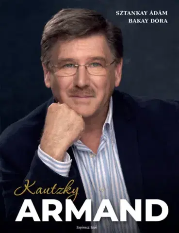 Biografie - ostatné Kautzky Armand - Ádám Sztankay,Dóra Bakay