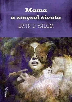 Svetová beletria Mama a zmysel života - Irvin D. Yalom,Vladislav Gális