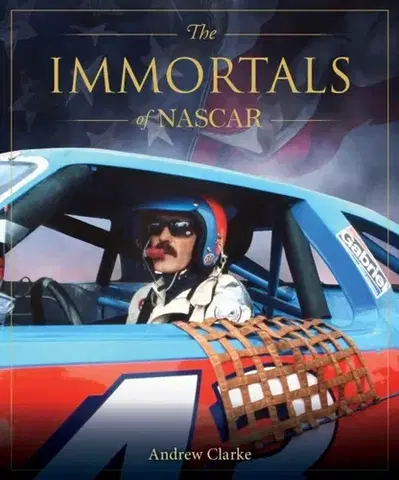 Šport The Immortals of Nascar - Andrew Clarke