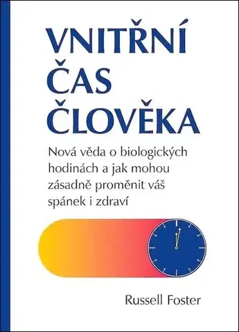 Zdravie, životný štýl - ostatné Vnitřní čas člověka - Russell Foster