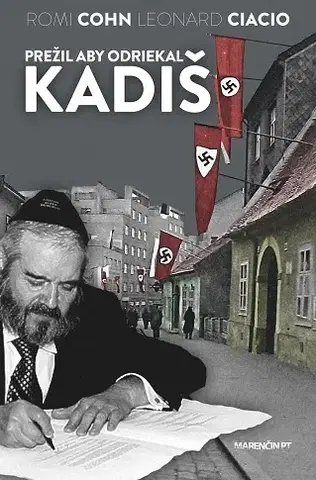 Biografie - ostatné Prežil aby odriekal kadiš - Dr. Leonard Ciacio,Romi Cohn