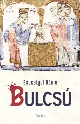 Svetové dejiny, dejiny štátov Bulcsú - Dániel Bácsatyai