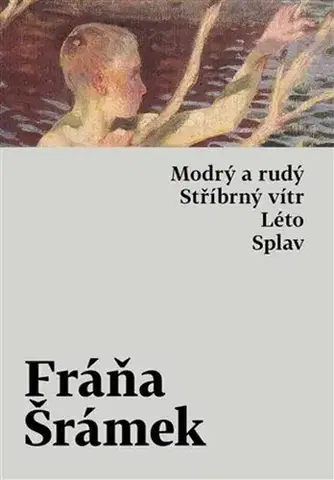 Poézia - antológie Modrý a rudý, Stříbrný vítr, Léto, Splav - Šrámek Fráňa