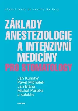 Stomatológia Základy anesteziologie a intenzivní medicíny pro stomatology - Jan Kunstýř,Pavel Michálek