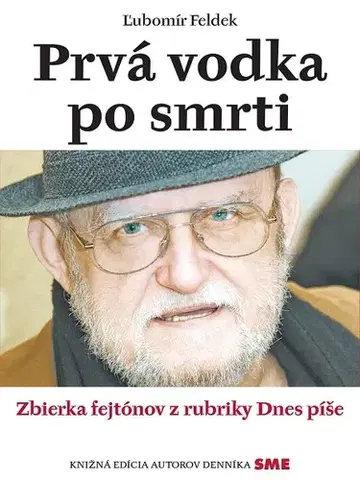 Citáty, výroky, aforizmy, príslovia, porekadlá Prvá vodka po smrti - Ľubomír Feldek
