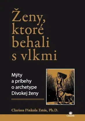 Duchovný rozvoj Ženy, ktoré behali s vlkmi - Clarissa Pinkola Estés