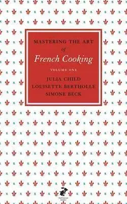 Národná kuchyňa - ostatné Mastering the Art of French Cooking - Simone Beck,Louisette Bertholle,Julia Child