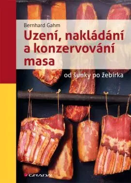 Kuchárky - ostatné Uzení, nakládání a konzervování masa - Bernhard Gahm