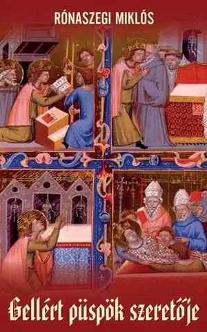 Svetové dejiny, dejiny štátov Gellért püspök szeretője - Miklós Rónaszegi