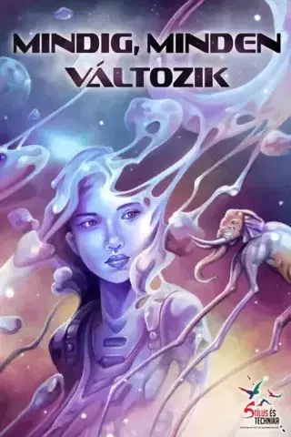 Sci-fi a fantasy Mindig, minden változik - A. N. Vespree,Győrvári József,Markó Gábor,Lajos Mészáros,W. Constantin