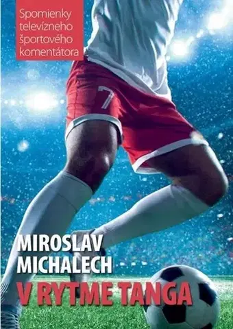Futbal, hokej V rytme Tanga - Miroslav Michalech