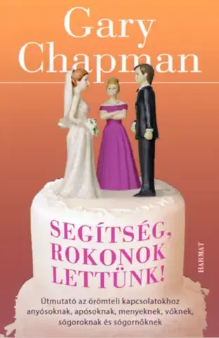 Partnerstvo a rodičovstvo - ostatné Segítség, rokonok lettünk! - Gary Chapman