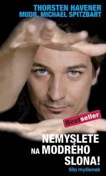 Psychológia, etika Nemyslete na modrého slona - Havener Thorsten,Michael Spitzbart,Štěpánka Kudrnáčová