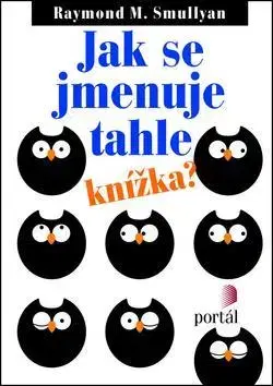 IQ testy, logika Jak se jmenuje tahle knížka? - Raymond Smullyan