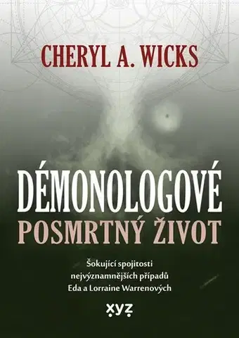 Mystika, proroctvá, záhady, zaujímavosti Démonologové: Posmrtný život - Cheryl A. Wicks,Kateřina Iváková