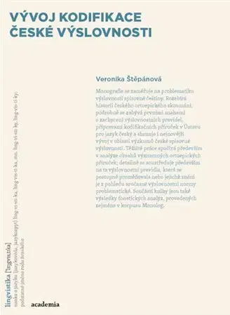 Literárna veda, jazykoveda Vývoj kodifikace české výslovnosti - Veronika Štěpánová
