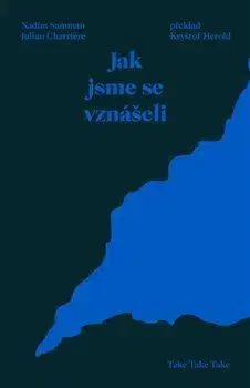 Eseje, úvahy, štúdie Jak jsme se vznášeli - Julian Charriere,Nadim Samman