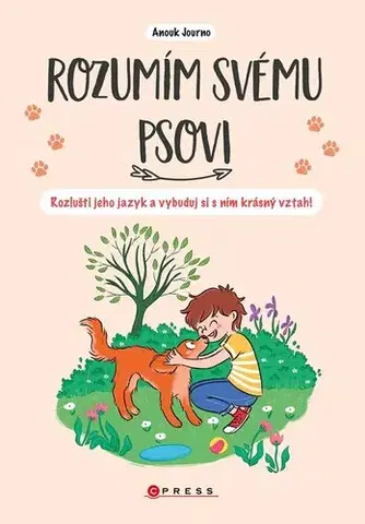 Psy, kynológia Rozumím svému psovi - Anouk Journo,Barbora Antonová