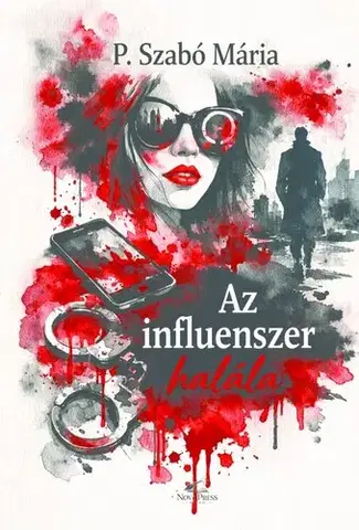 Detektívky, trilery, horory Az influenszer halála - Mária P. Szabó