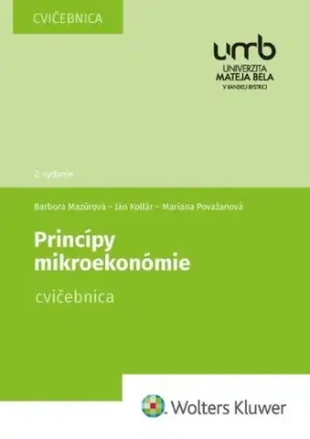 Ekonómia, Ekonomika Princípy mikroekonómie (Cvičebnica), 2. vydanie - Barbora Mazúrová,Ján Kollár,Mariana Považanová