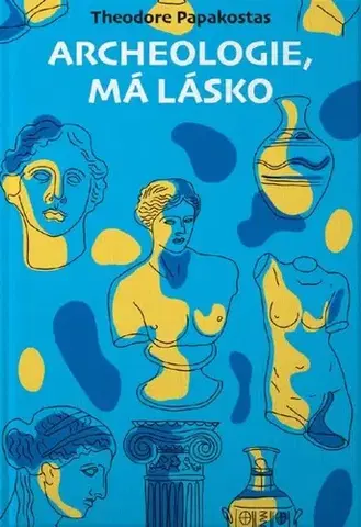 Humor a satira Archeologie, má lásko - Theodor Papakostas